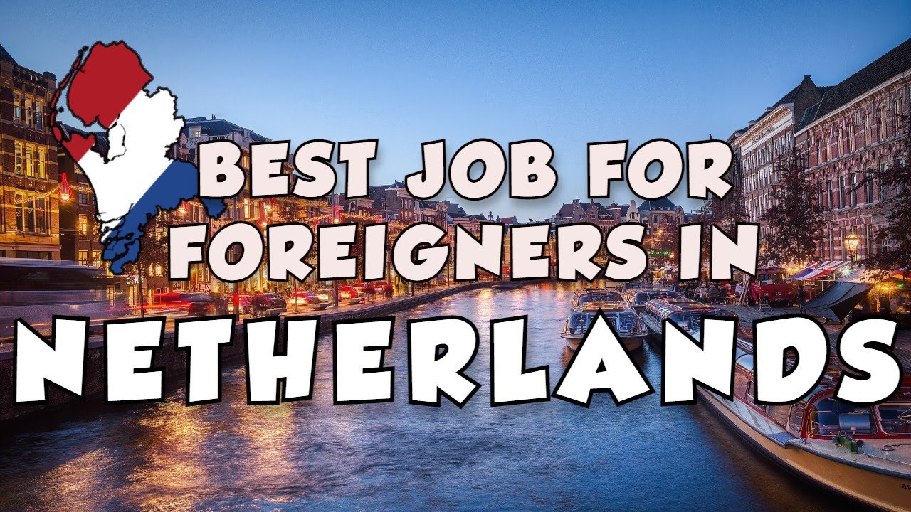 Immigrant Jobs in the Netherlands – Work in the Netherlands